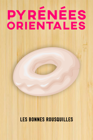 Pyrénées Orientales - Les Bonnes Rousquilles
